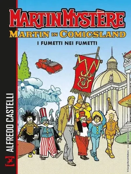 Martin Mystère. Martin in Comicsland. I Fumetti nei Fumetti Martin Mystère